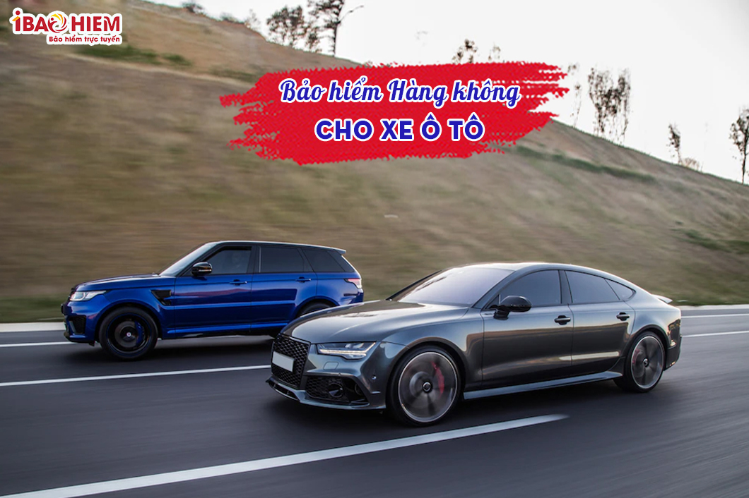 Bảo hiểm hàng quán triệt xe ô tô Bảo hiểm hàng quán triệt xe ô tô