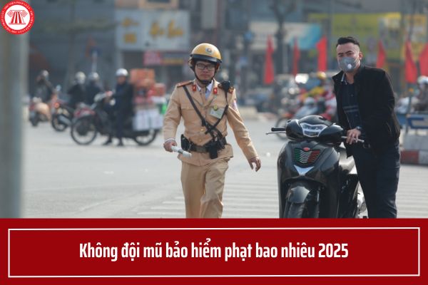 Không đội mũ bảo đảm phạt bao nhiêu Không nhóm mũ bảo đảm phạt bao nhiêu