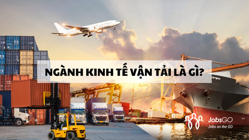 Kinh tế vận tải đường bộ ra làm cho gì Kinh tế vận tải ra có tác dụng gì