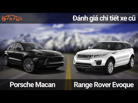 Đánh giá cụ thể xe cũ ranger rover evoque u porsche macan Đánh giá chi tiết xe cũ ranger rover evoque u porsche macan