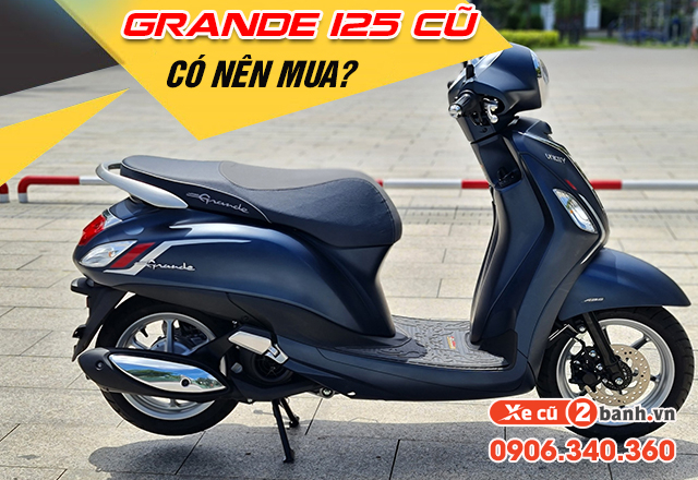 Có nên chọn mua xe grande cũ không Có nên chọn mua xe grande cũ không